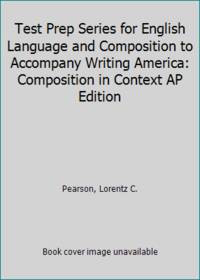 Test Prep Series for English Language and Composition to Accompany Writing America: Composition...