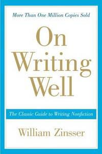 On Writing Well : The Classic Guide to Writing Nonfiction