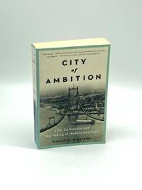 City of Ambition FDR, Laguardia, and the Making of Modern New York