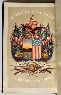 The Heroes of Albany: A Memorial of the Patriot-Martyrs of the City and County of Albany, Who Sacrificed Their Lives During the Late War in Defence of Our Nation, 1861-1865