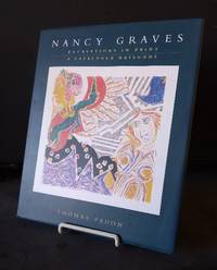 Nancy Graves: Excavations in Print: A Catalogue Raisonne