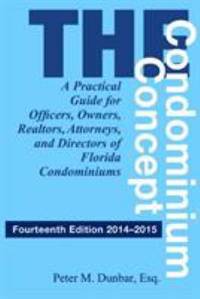 The Condominium Concept : A Practical Guide for Officers, Owners, Realtors, Attorneys, and...