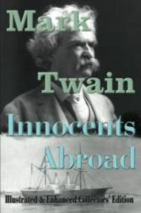 The Innocents Abroad (Fully Illustrated Edition): Or, the New Pilgrims&#039; Progress by Mark Twain - 2013-03-08