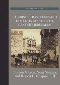 Tourists, Travellers and Hotels in 19th-Century Jerusalem: On Mark Twain and Charles Warren at the Mediterranean Hotel (Palestine Exploration Fund Annuals) by Rupert L. Chapman Iii - Hardcover - 2013-02-04 - from Books Express (SKU: 1907975284)