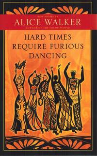 Hard Times Require Furious Dancing: New Poems
