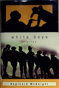 WHITE BOYS: Stories. by McKnight, Reginald - (1998)