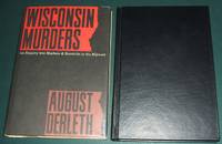 Wisconsin Murders An Enquiry into Mayhem and Homicide in  the Midwest by Derleth, August with - 1968