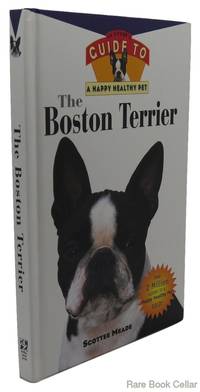 THE BOSTON TERRIER An Owner's Guide to a Happy Healthy Pet
