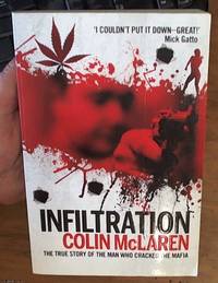 Infiltration; The True Story of the Man Who Cracked the Mafia by Colin McLaren - Paperback - First Edition - 2009 - from Syber's Books ABN 15 100 960 047 (SKU: 0277356)