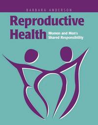 Reproductive Health: Women and Men's Shared Responsibility