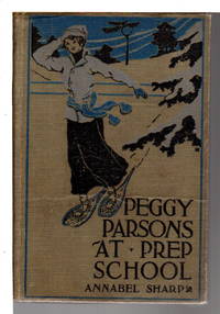 PEGGY PARSONS AT PREP SCHOOL (Peggy Parsons series #1) by Annabel Sharp - Hardcover - (c 1915) - from Bookfever.com, IOBA (SKU: 66708)