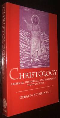 Christology: A Biblical, Historical, and Systematic Study of Jesus Christ