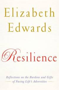 Resilience : Reflections on the Burdens and Gifts of Facing Life's Adversities