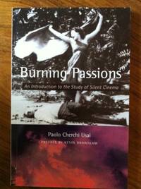 Burning Passions: Introduction to the Study of Silent Cinema