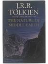The Nature of Middle-Earth: Late Writings on the Lands, Inhabitants, and Metaphysics of Middle-Earth