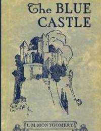 The Blue Castle by Montgomery, L. M - 2013-07-02