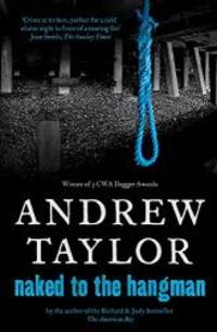 Naked to the Hangman (SIGNED coming 2007) by Andrew Taylor - 2006-02-05