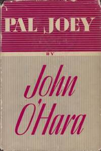 PAL JOEY by O&#39;Hara, John - 1940