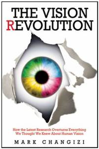 The Vision Revolution: How the Latest Research Overturns Everything We Thought We Knew about...