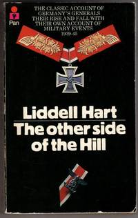 Other Side of the Hill: Germany&#039;s Generals, Their Rise and Fall, with Their Own Account of Military Events, 1939-45 by B. H. Liddell Hart - 1978