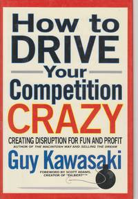 How to Drive Your Competition Crazy Creating Disruption for Fun and Profit