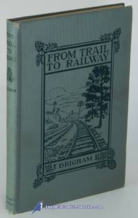 From Trail to Railway Through the Appalachians by Albert Perry BRIGHAM - First Edition - 1907 - from Bluebird Books (SKU: 82377)