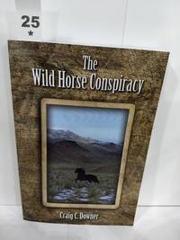 The Wild Horse Conspiracy by Downer, Craig - 2012