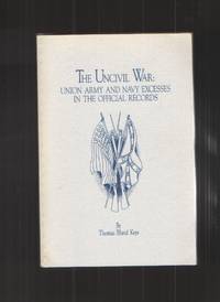 image of The Uncivil War Union Army and Navy Excesses in the Official Records