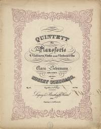 Quintett für Pianoforte 2 Violinen, Viola und Violoncello Clara Schumann geb. Wieck zugeeignet ... Op. 44. Eigenthum der Verleger. Pr: 3 Thlr ... 6899 ... Eingetrugen in das Vereinsarchiv. [Parts]