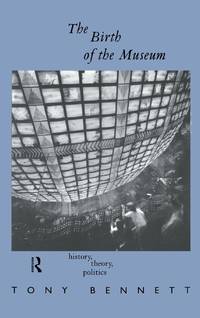The Birth of the Museum: History, Theory, Politics