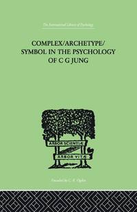 Complex/Archetype/Symbol In The Psychology Of C G Jung