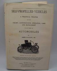 image of Self-Propelled Vehicles: A Practical Treatise on the Theory, Construction, Operation, Care and Management of All Forms of Automobiles