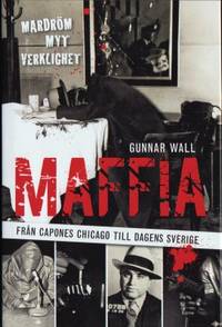 Maffia. Från Capones Chicago till dagens Sverige.