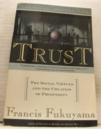 Trust. The Social Virtues and the Creation of…