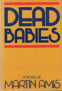 Dead Babies by AMIS, Martin - 1975