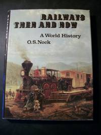 Railways Then and Now: A World History