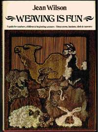 Weaving Is Fun A Guide for Teachers, Children and Beginning Weavers, About Yarns, Baskets,...