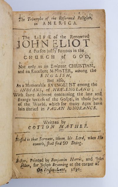 THE TRIUMPHS OF THE REFORMED RELIGION IN AMERICA. THE LIFE OF THE RENOWNED JOHN ELIOT . . . A MEMORABLE EVANGELIST AMONG THE INDIANS OF NEW ENGLAND. [with]. A BROADSIDE ADVERTISEMENT FOR BOSTON BOOKSELLER RICHARD WILKINS
