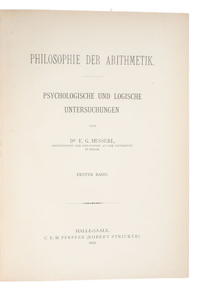 Philosophie der Arithmetik. Psychologische und logische Untersuchungen. Erster Band (alles). - [HUSSERL'S FIRST MAJOR WORK] (photo 2)