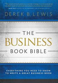 The Business Book Bible: Everything You Need to Know to Write a Great Business Book