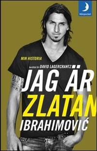 Jag Ã¤r Zlatan Ibrahimovi by Ibrahimovi , Zlatan - 2017