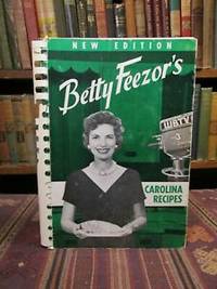 image of Betty Feezor's Carolina Recipes, Recipes, Meal Planning, Low Calorie Menus, Special Diet Recipes, Food Preservation, Household Helps (Volume I)
