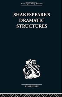 Shakespeare's Dramatic Structures