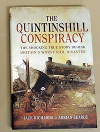 The Quintinshill Conspiracy: The Shocking True Story Behind Britain&#039;s Worst Rail Disaster by Richards, Jack / Searle, Adrian - 2014