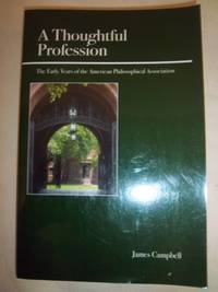 A Thoughtful Profession: The Early Years of the American Philosophical Association