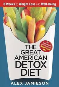 The Great American Detox Diet : 8 Weeks to Weight Loss and Well-Being