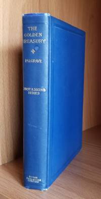 The Golden Treasury of the Best Songs and Lyrics in the English Language. Revised and Enlarged. Two Volumes in One.