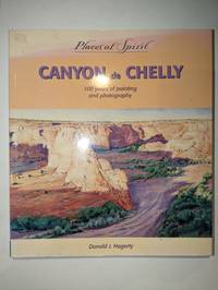 Canyon De Chelly: 100 Years of Painting and Photography (Places of Spirit Series)