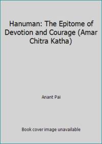 Hanuman: The Epitome of Devotion and Courage (Amar Chitra Katha)