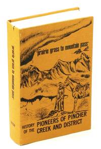 Prairie Grass to Mountain Pass: History of the Pioneers of Pincher Creek and District by Pincher Creek Historical Society - Hardcover - Second Printing - 1975 - from RareNonFiction.com (SKU: 343H5026)